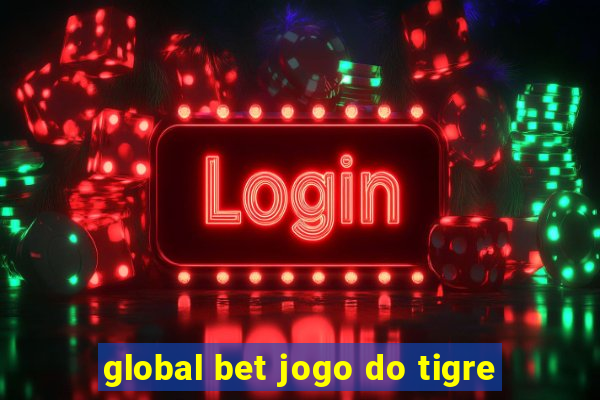 global bet jogo do tigre