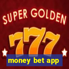 money bet app