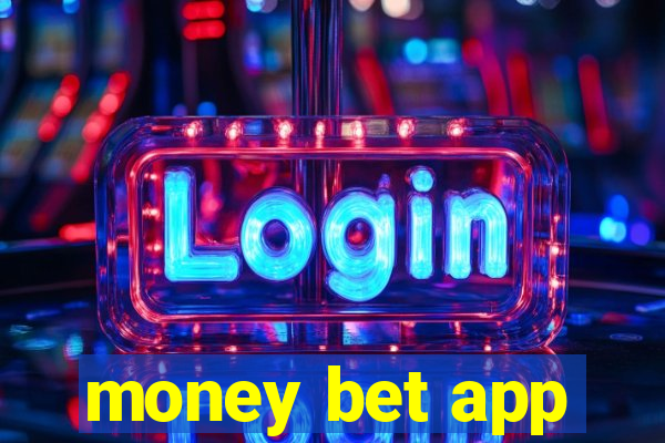 money bet app