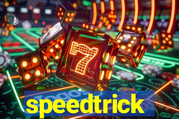 speedtrick