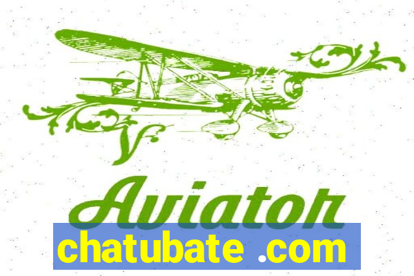 chatubate .com