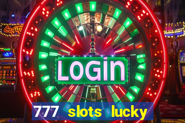 777 slots lucky brasil paga mesmo