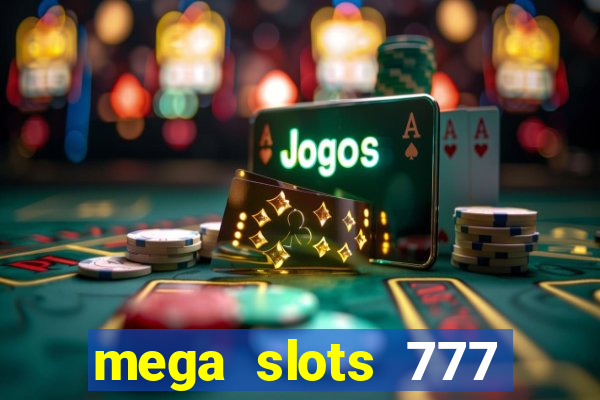 mega slots 777 casino online