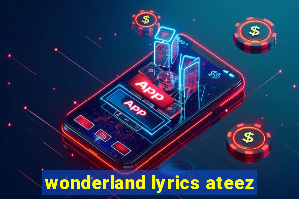 wonderland lyrics ateez