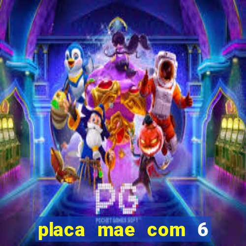 placa mae com 6 slot de memoria