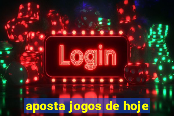 aposta jogos de hoje