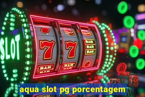 aqua slot pg porcentagem