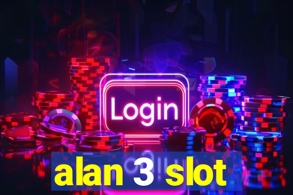 alan 3 slot