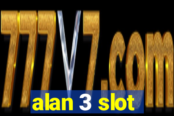 alan 3 slot