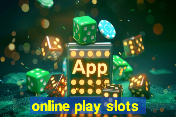 online play slots