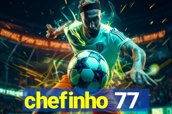 chefinho 77