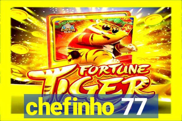 chefinho 77