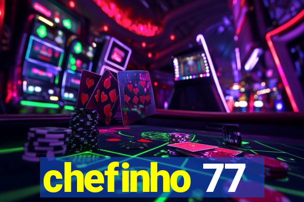 chefinho 77