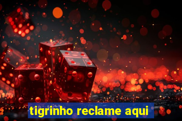 tigrinho reclame aqui