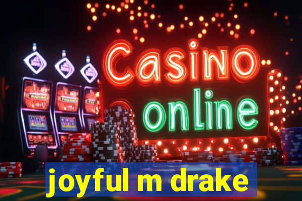 joyful m drake