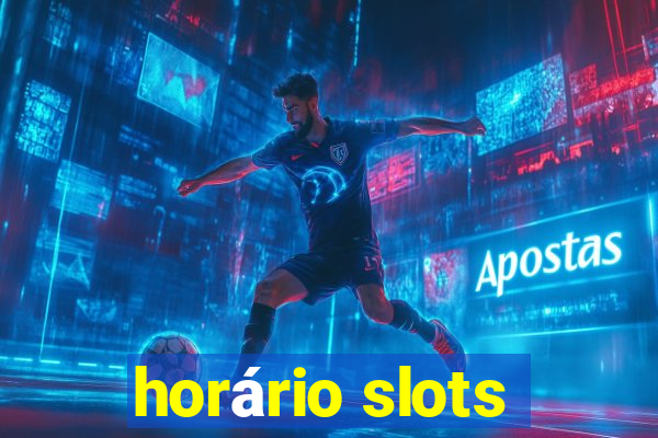 horário slots