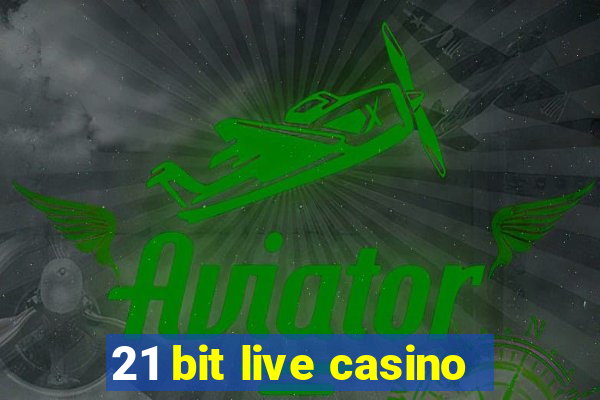 21 bit live casino