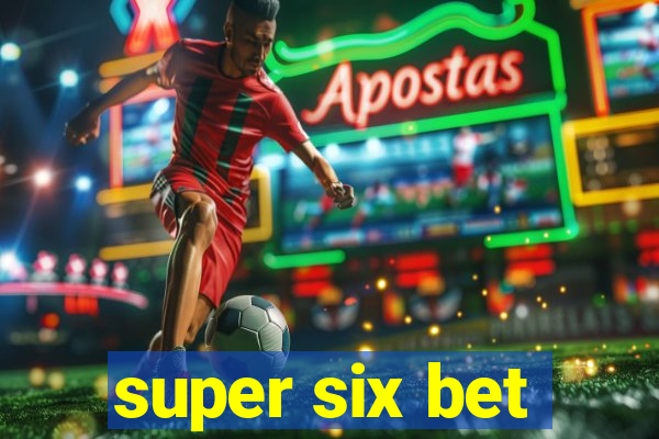 super six bet