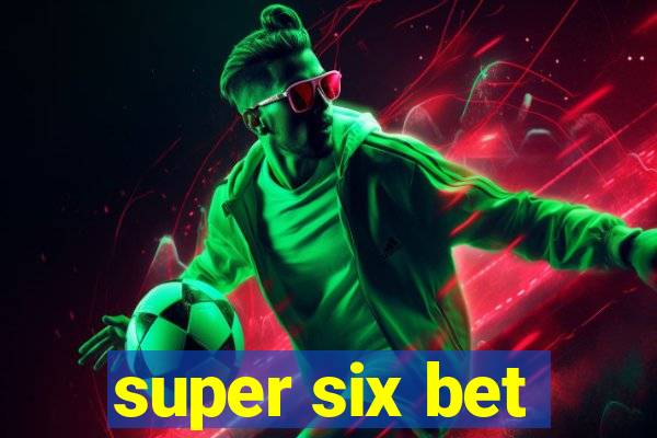 super six bet