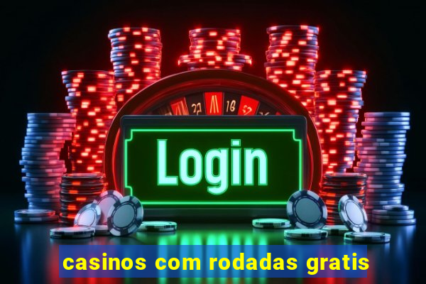 casinos com rodadas gratis