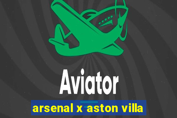 arsenal x aston villa