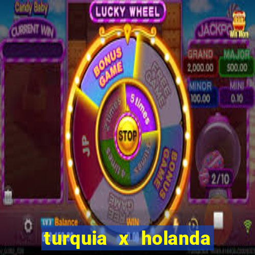 turquia x holanda onde assistir