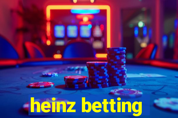 heinz betting