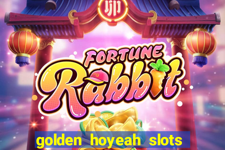 golden hoyeah slots - real casino slots online