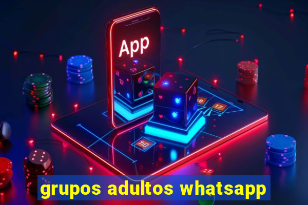 grupos adultos whatsapp