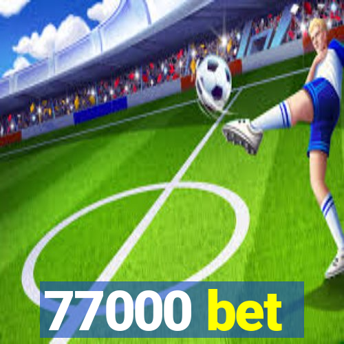 77000 bet