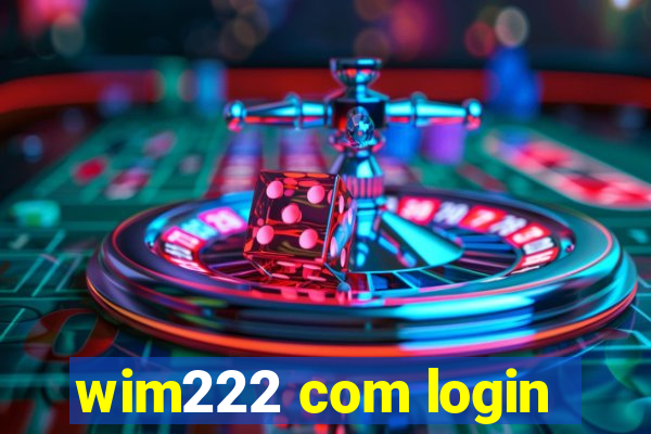 wim222 com login