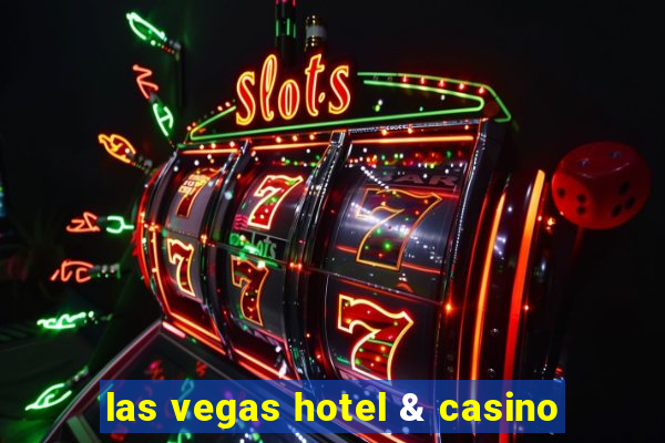 las vegas hotel & casino