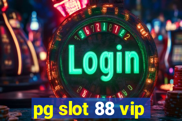 pg slot 88 vip