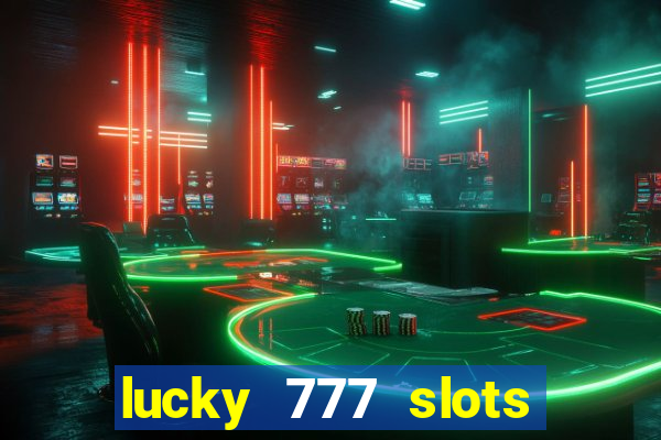 lucky 777 slots real money jili