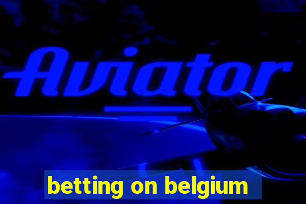 betting on belgium