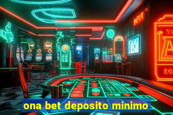 ona bet deposito minimo