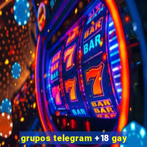 grupos telegram +18 gay