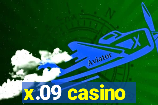 x.09 casino