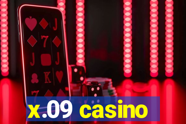 x.09 casino