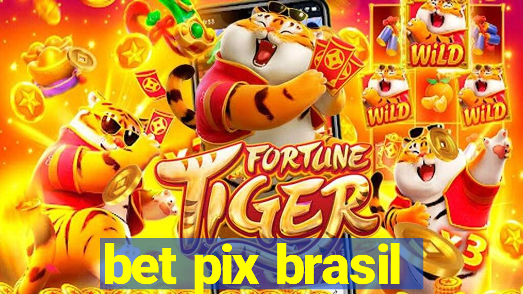 bet pix brasil