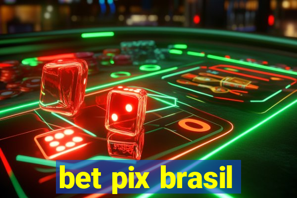 bet pix brasil