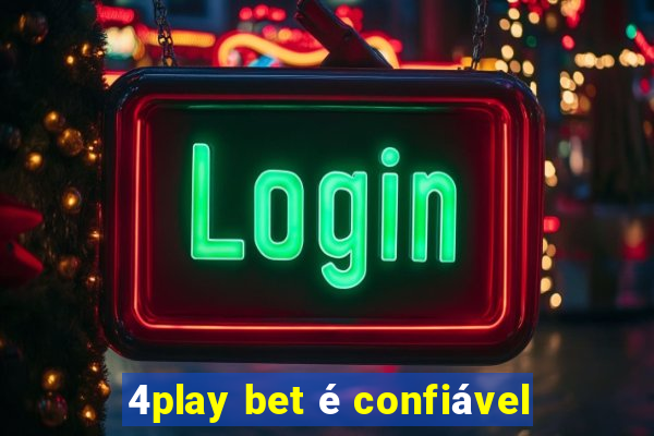 4play bet é confiável