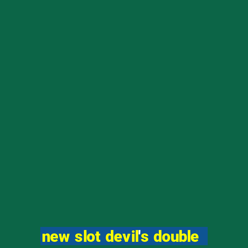 new slot devil's double