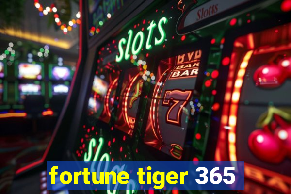 fortune tiger 365