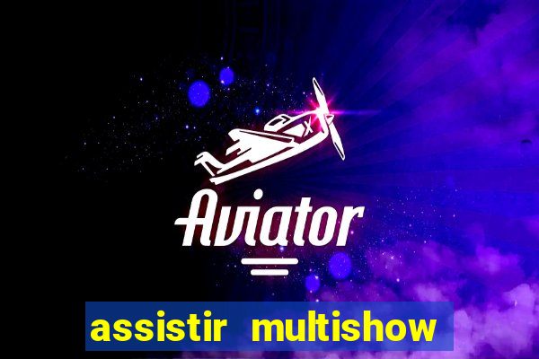 assistir multishow ao vivo de graca