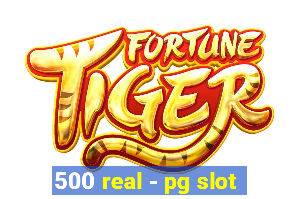 500 real - pg slot