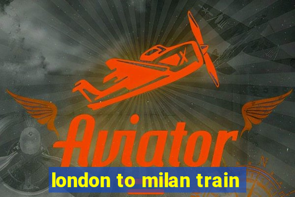 london to milan train