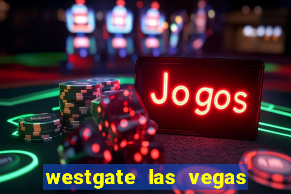 westgate las vegas hotel & casino