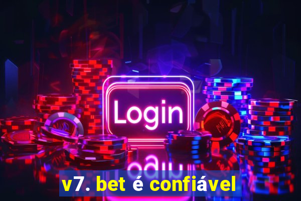 v7. bet é confiável