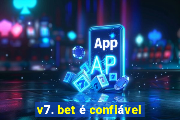 v7. bet é confiável